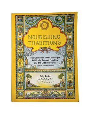 Nourishing Traditions: The Cookbook Challenges Politically Correct, Sally Fallon